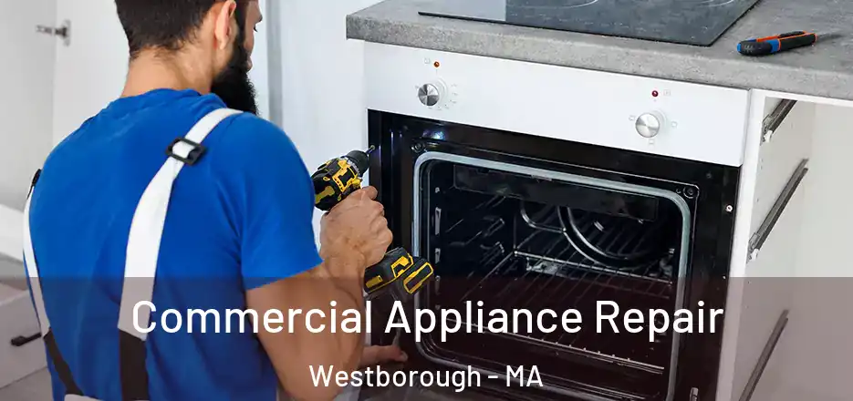 Commercial Appliance Repair Westborough - MA