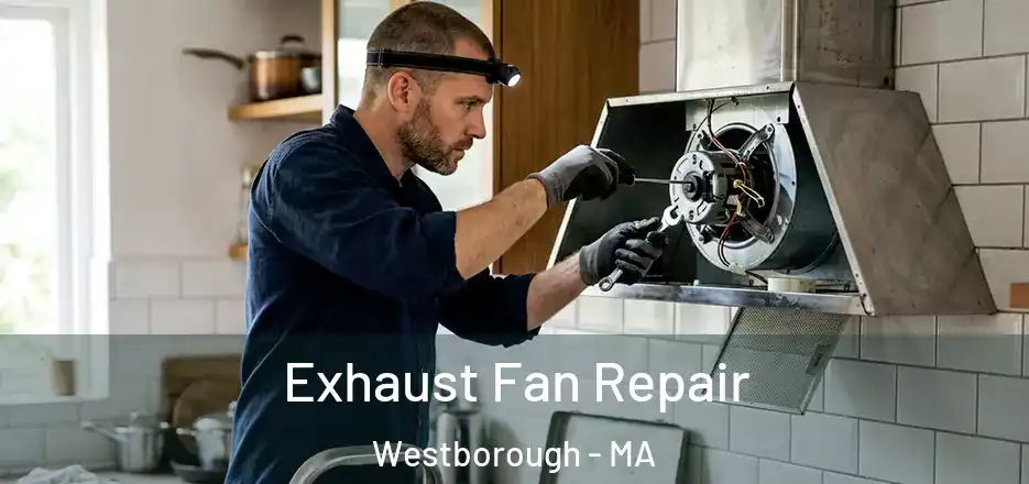 Exhaust Fan Repair Westborough - MA