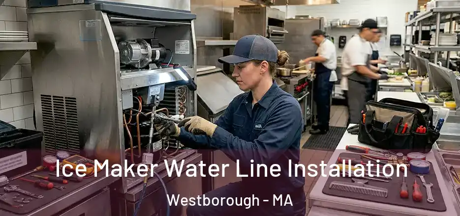 Ice Maker Water Line Installation Westborough - MA