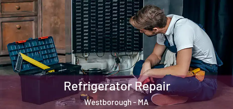 Refrigerator Repair Westborough - MA